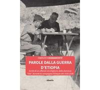Parole dalla guerra d'Etiopia. Scritti di un ufficiale di artiglieria della divisione «Sila» durante la campagna d'Etiopia del 1935-1936