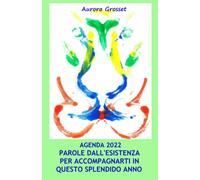 Parole dall'esistenza per accompagnarti in questo splendido anno 2022