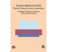 Parole d'autore scritte a macchina. Sondaggi filologici sull'opera di Leonardo Sciascia