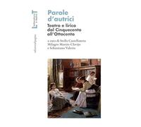 Parole d'autrici. Teatro e lirica dal Cinquecento all'Ottocento