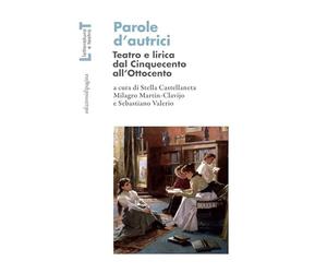 Parole d'autrici. Teatro e lirica dal Cinquecento all'Ottocento