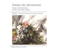 Parole del Metastasio. Opera and emotions in 18th century Europe. Ediz. italiana e inglese