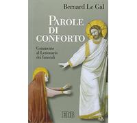 Parole di conforto. Commento al lezionario dei funerali