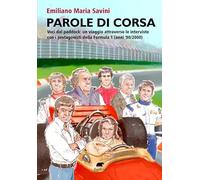 Parole di corsa. Voci dal paddock: un viaggio attraverso le interviste con...