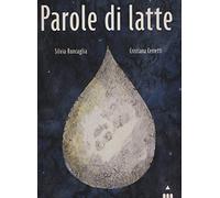 Parole di latte. Ediz. illustrata
