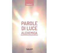 Parole di luce alchemica. Con Libro: Fiamme gemelle alchemiche