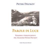 Parole di Luce. Pensieri e insegnamenti del Maestro Peter Deunov