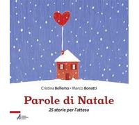 Parole di Natale. 25 storie per l'attesa. Ediz. illustrata