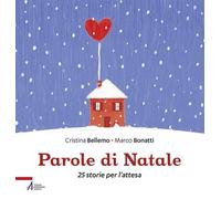 Parole di Natale. 25 storie per l'attesa. Ediz. illustrata - Bellemo Cristina