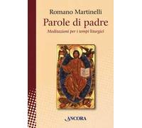 Parole di padre. Meditazioni per i tempi liturgici