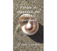 Parole di Saggezza dei Maestri Spirituali. - [Centro Benessere Psicofisico]