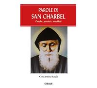 Parole di san Charbel. Omelie, pensieri, aneddoti