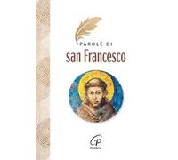 Parole di San Francesco. Nuova ediz.