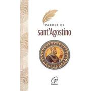 Parole di Sant'Agostino. Nuova ediz.