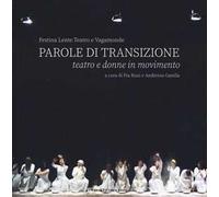 Parole di transizione. Teatro e donne in movimento. Ediz. a colori