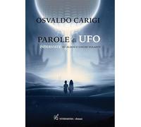 Parole di ufo. Interviste su alieni e dischi volanti