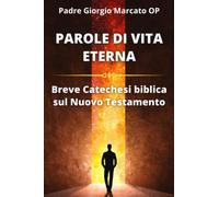 PAROLE DI VITA ETERNA: Breve Catechesi biblica sul Nuovo Testamento
