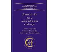 Parole di vita per la salute dell'anima e del corpo