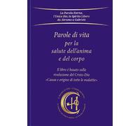 Parole di vita per la salute dell'anima e del corpo. Causa e origine di tutte le