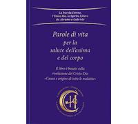 Parole di vita per la salute dell'anima e del corpo. Causa e origine di tutte le malattie