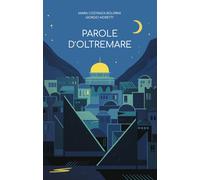 Parole d'oltremare - Boldrini Maria Costanza, Moretti Giorgio