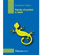 Parole d'uomini e sassi Libro di Giuseppe Aragno - Editore: Valtrend, 2022