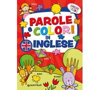 Parole e colori in inglese. English for kids. Ediz. a colori