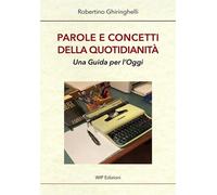 Parole e concetti della quotidianità. Una guida per l'oggi - [Wip Edizioni]