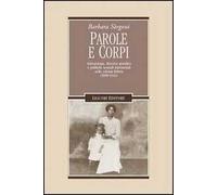 Parole e corpi. Antropologia, discorso giuridico e politiche sessuali interrazziali nella colonia Eritrea (1890-1941)