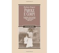 Parole e corpi. Antropologia, discorso giuridico e politiche sessuali interrazziali nella colonia Eritrea (1890-1941)