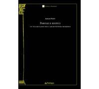 Parole e edifici. Un vocabolario per l'architettura moderna