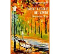 Parole e foglie nel vento. Messaggi dall'oltre