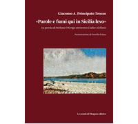 «Parole e fumi qui in Sicilia levo». La poesia di Stefano D'Arrigo attrave...