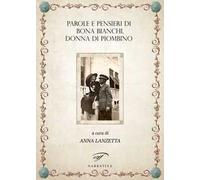 Parole e pensieri di Bona Bianchi, donna di Piombino