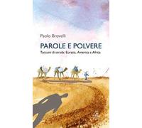 Parole e polvere. Taccuini di strada: Eurasia, America e Africa