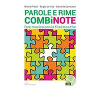 Parole e rime combinote. Fare musica con le filastrocche: undici filastrocche da cantare, otto da ascoltare, quattordici da leggere. Con CD Audio