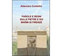Parole e segni sulle pietre e sui marmi di Firenze