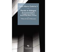 Parole et dialogue. De la pronominalité à l'engagement éthique: Rosenzweig, Buber, Levinas