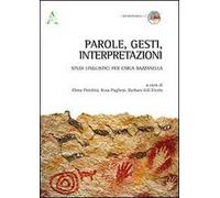 Parole, gesti, interpretazioni. Studi linguistici per Carla Bazzanella