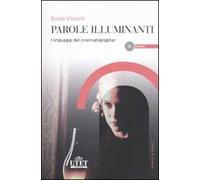 Parole illuminanti. I linguaggi del cinematographer. Con DVD
