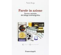 Parole in azione. Forme e tecniche del dialogo cinematografico