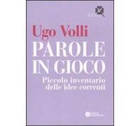 Parole in gioco. Piccolo inventario delle idee correnti
