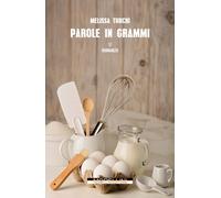Parole in grammi - Turchi Melissa