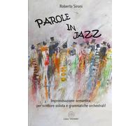 Parole in Jazz: Improvvisazione semantica per scrittore solista e grammatiche orchestrali!