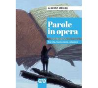 Parole in opera. Tra vita, formazione, relazioni