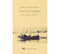 Parole Indelebili di Amerigo Santini: Dalla costa dei Barbari