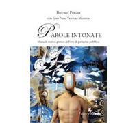 Parole intonate. Manuale teorico-pratico dell’arte di parlare in pubblico