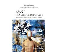 Parole intonate. Manuale teorico-pratico dell'arte di parlare in pubblico