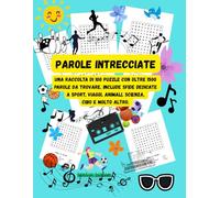 PAROLE INTRECCIATE: 100 Puzzle multi tema per bambini, una raccolta di parole intrecciate su Sport, Animali, Viaggi e Natura con caratteri grandi