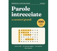 Parole intrecciate a caratteri grandi: 100 schemi a tema, facili e medi, con soluzioni. Enigmistica per anziani e adulti, un gioco per pagina